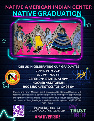 JOIN US IN CELEBRATING OUR NATIVE GRADUATES  APRIL 26TH 2024  5:30 PM -7:30 PM  CEREMONY STARTS AT 6 PM  HOOVER AUDITORIUM  